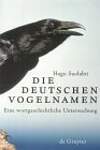 Die Deutschen Vogelnamen: Eine Wortgeschichtliche Untersuchung