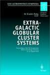 Extragalactic Globular Cluster Systems: Proceedings of the Eso Workshop Held in Garching, Germany, 27-30 August 2002