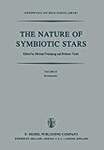 The Nature of Symbiotic Stars: Proceedings of Iau Colloquium No. 70 Held at the Observatoire De Haute Provence, 26-28 August 1981