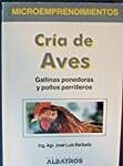 Cria de aves : Gallinas ponedoras y pollos parrilleros / Raising Birds